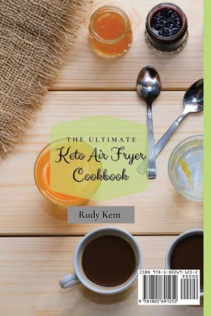 The Ultimate Keto Air Fryer Cookbook: Delicious and Tasty Breakfast Recipes to Improve Your Health