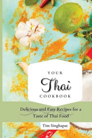 Your Thai Cookbook: Delicious and Easy Recipes for a Taste of Thai Food