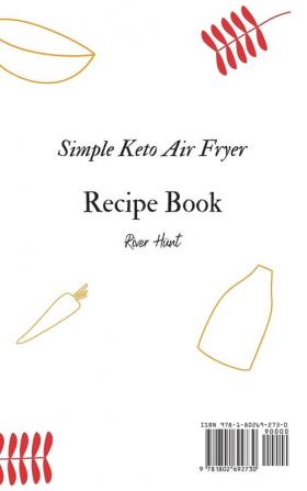 Simple Keto Air Fryer Recipe Book: Super Simple and Tasty Seafood Recipes for Beginners