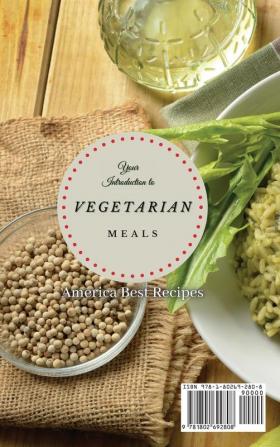 Your Introduction to Vegetarian Meals: Discover Healthy and Tasty Vegetarian Recipes and Change Your Lifestyle