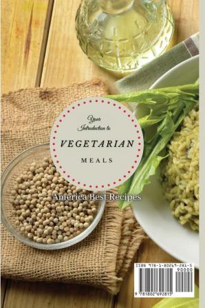 Your Introduction to Vegetarian Meals: Discover Healthy and Tasty Vegetarian Recipes and Change Your Lifestyle