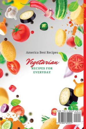 Vegetarian Recipes for Everyday: Incredible Tasty Meals to Start Your Vegetarian Way and Lose Weight