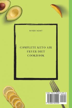 Complete Keto Air Fryer Diet Cookbook: Fit and Healthy Recipes to Enjoy your Meals