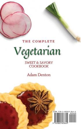 The Complete Vegetarian Sweet & Savory Cookbook: Delicious Sweet & Savory Vegetarian Recipes