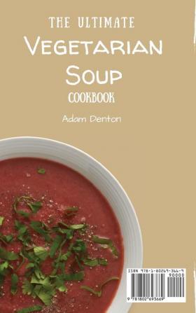 The Ultimate Vegetarian Soup Cookbook: Easy And Delicious Vegetarian Soups For Everyone