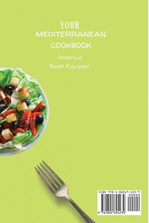 Your Mediterranean Cookbook: Super-Easy and Tasty Recipes to Enjoy Mediterranean Diet and Avoid Bad Habits