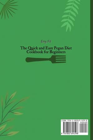 The Quick and Easy Pegan Diet Cookbook for Beginners: Start your Weight Loss Journey and Look Beautiful with Super Tasty and Vibrant Pegan Diet Recipes