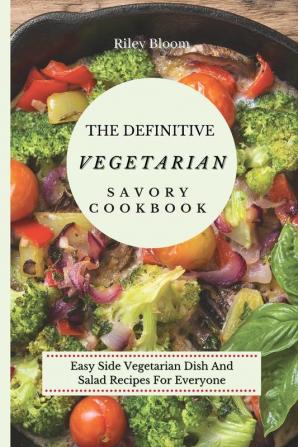 The Definitive Vegetarian Savory Cookbook: Super Easy Savory Vegetarian Recipes For Beginners