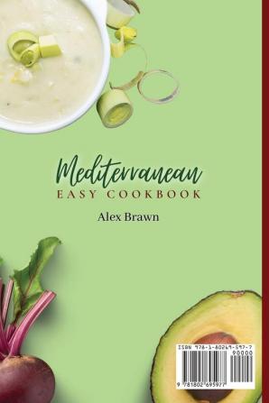 Mediterranean Easy Cookbook: A Full Collection of Tasty Leek Beetroot & Avocado Mediterranean Recipes