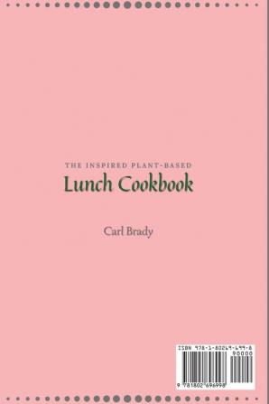 The Inspired Plant-Based Lunch Cookbook: Fit and Tasty Lunch Recipes to Start Your Plant-Based Diet and Improve Your Health