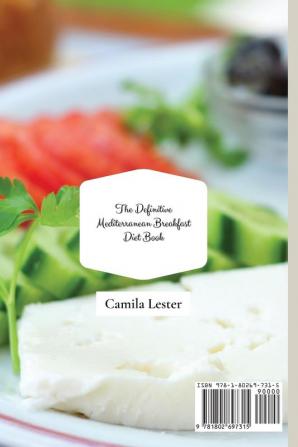 The Definitive Mediterranean Breakfast Diet Book: Quick and Easy Recipes for Healthy Breakfast and Boost Your Metabolism