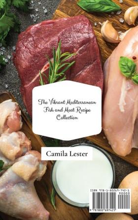 The Vibrant Mediterranean Fish and Meat Recipe Collection: Amazing and Delicious Recipes for Incredible Meals and Eat Healthy