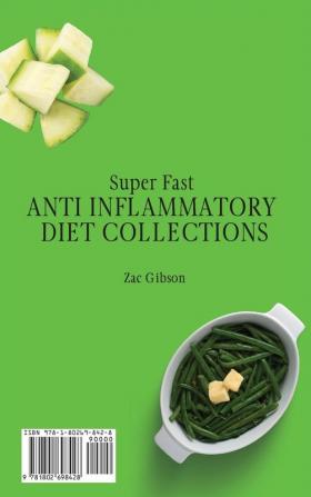 Super Fast Anti Inflammatory Diet Collections: Fit and Healthy vegetables and Soup Recipes to Enjoy your Meals