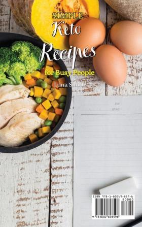 Simple Keto Recipes for Busy People: Quick and Easy Ideas for a Healthy and Tasty Keto Diet