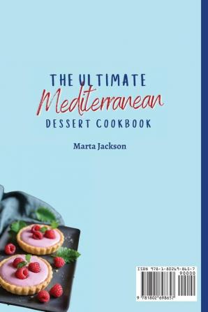 The Ultimate Mediterranean Dessert Cookbook: 50 Delicious Sweet Recipes to Stay Heathy While Enjoying Desserts