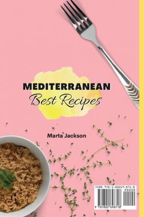 Mediterranean Best Recipes: A Full Set of Delicious Recipes to Enjoy Your Mediterranean Diet