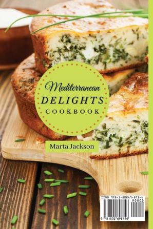 Mediterranean Delights Cookbook: A Collection of Delicious Mediterranean Recipes for Healthy & Tasty Meals