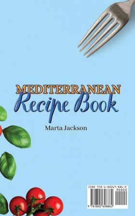 Mediterranean Recipe Book: The Ultimate Cookbook to Keep Healthy While Enjoying the Mediterranean Diet