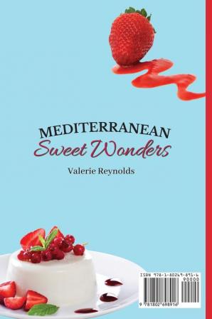 Mediterranean Sweet Wonders: A Sweet Collection of Unmissable Desserts from the Mediterranean