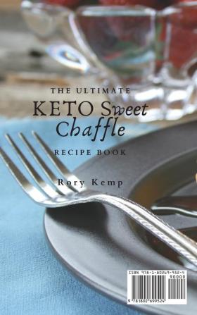 The Ultimate KETO Sweet Chaffle Recipe Book: Easy Sweet Chaffle Recipes For Beginners