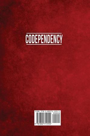 Codependency: The Ultimate Guide to Breaking Free from Emotional Abuse. Stop Codependent and Toxic Relationships and Start Recovering Your Life.