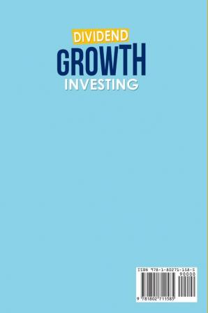 Dividend Growth Investing: The Ultimate Investing Guide. Learn Effective Strategies to Create Passive Income for Your Future.