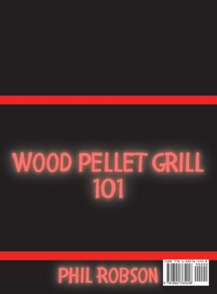 Wood Pellet Grill 101: Everything You Need to Know to Be the Master of Your Wood Pellet Grill. With Dessert Section!