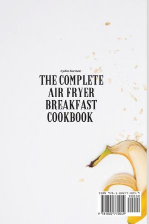 The Complete Air Fryer Breakfast Cookbook: 50 Healthy and Tasty Keto Recipes for your Breakfast