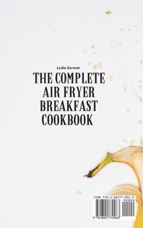 The Complete Air Fryer Breakfast Cookbook: 50 Healthy and Tasty Keto Recipes for your Breakfast