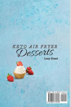 Keto Air Fryer Desserts: A Complete Collection of Air Fryer Delights