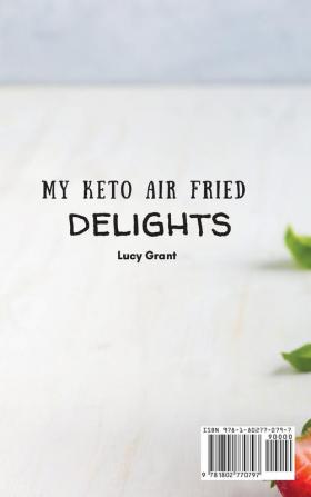 My Keto Air Fried Delights: Innovative and Delicious Ideas for Any Occasion