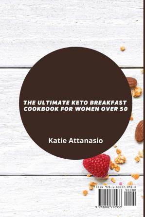 The Ultimate Keto Breakfast Cookbook for Women over 50: 50 Fast and Delicious Recipes to Burn Fat and Stay Healthy