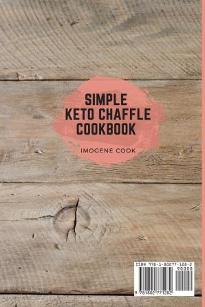 Simple Keto Chaffle Cookbook: 50 Easy and Tasty Chaffle Recipes