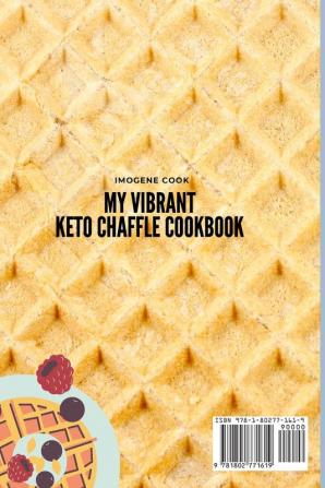 My Vibrant Keto Chaffle Cookbook: 50 Creative Keto Chaffle Ideas for your Lifestyle