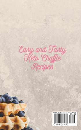 Easy and Tasty Keto Chaffle Recipes: Innovative and Tasty Ideas for Any Occasion