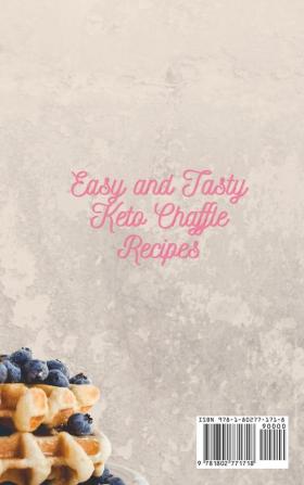 Easy and Tasty Keto Chaffle Recipes: Innovative and Tasty Ideas for Any Occasion