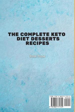 The Complete Keto Diet Desserts Recipes: 50 Fast Simple and Tasty Recipes to Stay Fit for Women Over 50