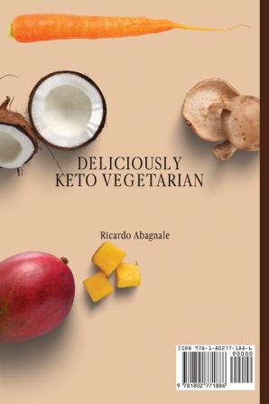 Deliciously Keto Vegetarian: Lose Weight & Increase your Energy with Easy and Tasty Recipes