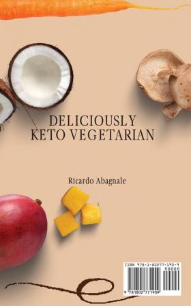 Deliciously Keto Vegetarian: Lose Weight & Increase your Energy with Easy and Tasty Recipes