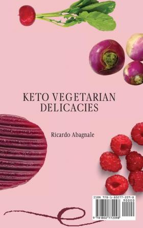 Keto Vegetarian Delicacies: Flavorful Low-Carb Vegetarian Recipes for a Balanced Healthy Diet