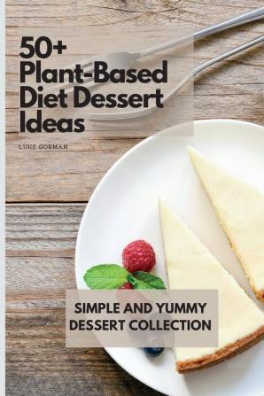 50+ Plant-Based Diet Dessert Ideas: Simple and Yummy Dessert Collection