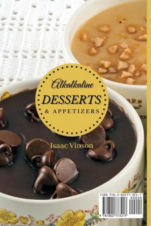 Alkaline Dessert and Appetizers: A Cookbook for your healthy and sweet Moments