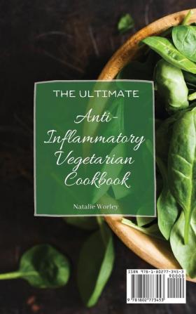 The Ultimate Anti-Inflammatory Vegetarian Cookbook: A Vibrant Collection of Fully Vegetarian Recipes for your Healthy Meals