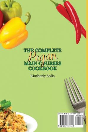 The Complete Pegan Main Courses Cookbook: Stay Healthy and Fit with this complete collection of main courses delicacies