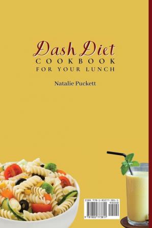 Dash Diet Cookbook For Your Lunch: A perfect mix of Tasty Recipes to stay healthy and fit or to enjoy your everyday Lunch Meals