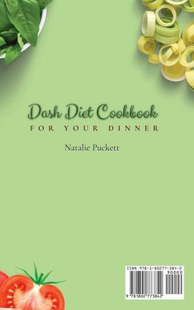 Dash Diet Cookbook for Your Dinner: A Mix of recipes perfect to end the day with taste and stay fit