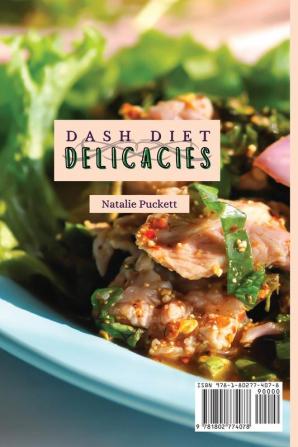 Dash Diet Delicacies: The Definitive Super Tasty Collection for your everyday Dash Diet Meals