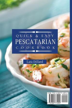 Quick and Easy Pescatarian Cookbook: Stay Healthy and fit or lose weight quickly with this beautiful mix of pescatarian recipes