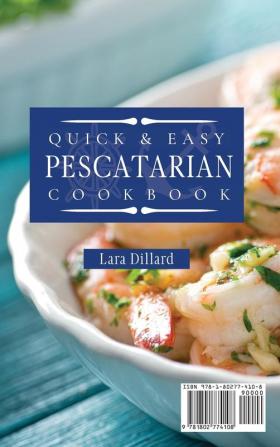 Quick and Easy Pescatarian Cookbook: Stay Healthy and fit or lose weight quickly with this beautiful mix of pescatarian recipes