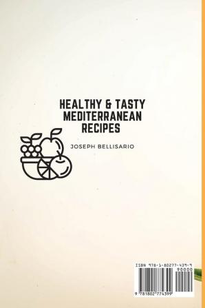 Healthy & Tasty Mediterranean Recipes: A Full Collection of Healthy Mediterranean Dishes